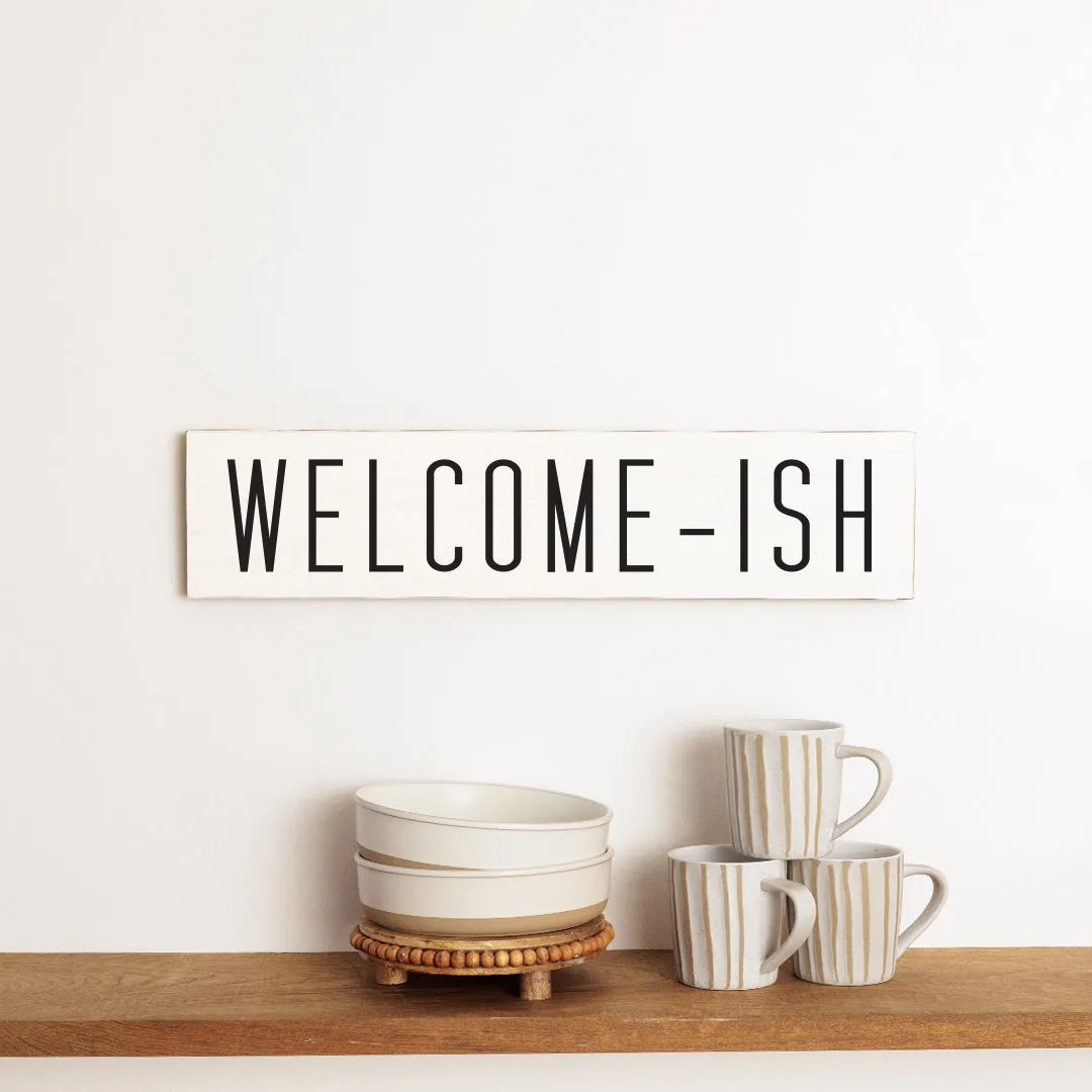 Welcome-Ish Barn Wood Sign
